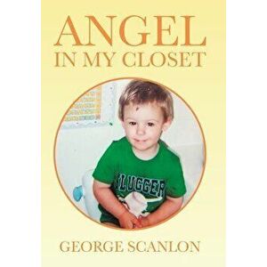 Angel in My Closet, Hardcover - George Scanlon imagine