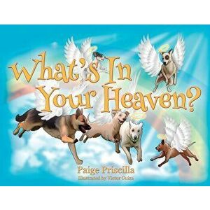 What's In Your Heaven?, Paperback - Paige Priscilla imagine