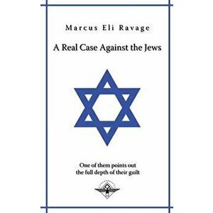 A real case against the jews, Paperback - Marcus Eli Ravage imagine