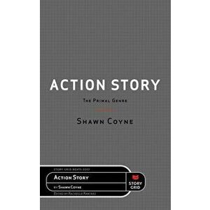 Action Story: The Primal Genre, Paperback - Shawn Coyne imagine