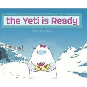 The Yeti is Ready, Hardcover - Royce Kunze imagine