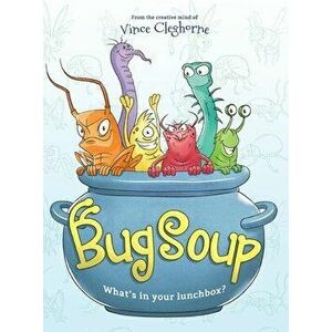 Bug Soup, Hardcover - Vince Cleghorne imagine