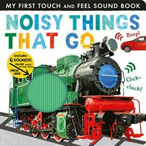 Noisy Things That Go, Board book - Libby Walden imagine
