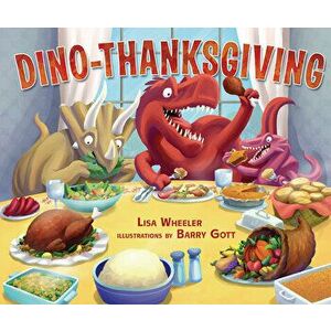 Dino-Thanksgiving, Hardcover - Lisa Wheeler imagine