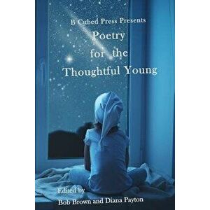Poetry for the Thoughtful Young, Paperback - Diana Payton imagine