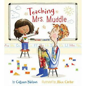 Teaching Mrs. Muddle, Hardcover - Colleen Nelson imagine