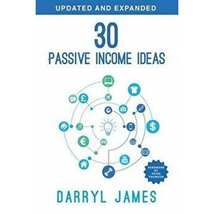 30 Passive Income Ideas: The most trusted passive income guide to taking charge & building your residual income portfolio - Darryl James imagine