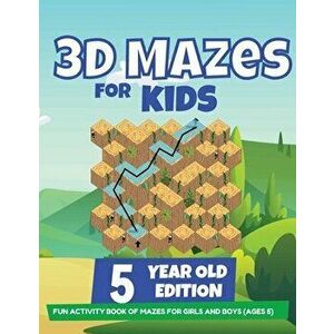 3D Mazes For Kids - 5 Year Old Edition - Fun Activity Book of Mazes For Girls And Boys (Ages 5), Paperback - Brain Trainer imagine