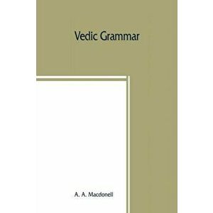 Vedic grammar, Paperback - A. A. Macdonell imagine