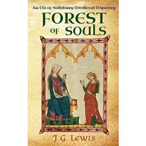 Forest of Souls: An Ela of Salisbury Medieval Mystery, Paperback - J. G. Lewis imagine