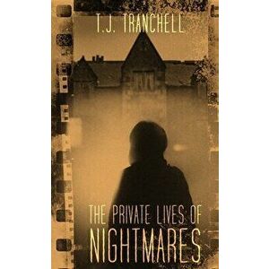 The Private Lives of Nightmares, Paperback - T. J. Tranchell imagine