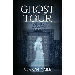 Ghost Tour, Paperback - Claryn Vaile imagine