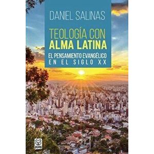Teología Con Alma Latina, Paperback - Daniel Salinas imagine