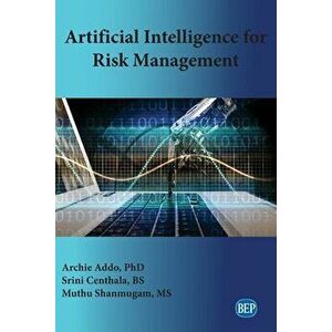 Artificial Intelligence for Risk Management, Paperback - Archie Addo imagine