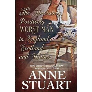 The Absolutely Positively Worst Man in England, Scotland and Wales, Paperback - Anne Stuart imagine