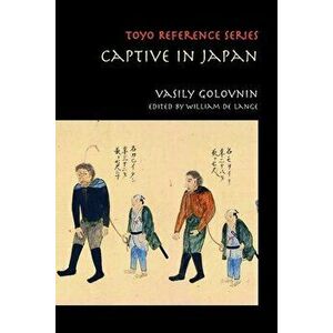 Captive in Japan, Paperback - Vasily Golovnin imagine