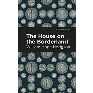 The House on the Borderland, Paperback - William Hope Hodgson imagine