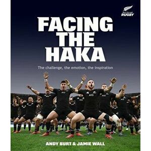 Facing the Haka, Hardcover - Andy Burt imagine