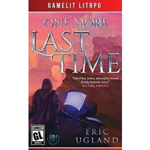 One More Last Time: A LitRPG/Gamelit Adventure, Paperback - Eric Ugland imagine