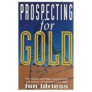 Prospecting for Gold, Paperback - Ion Idriess imagine