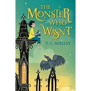 The Monster Who Wasn't, Hardcover - T. C. Shelley imagine