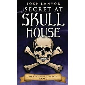 Secret at Skull House: An M/M Cozy Mystery: Secrets and Scrabble 2, Paperback - Josh Lanyon imagine
