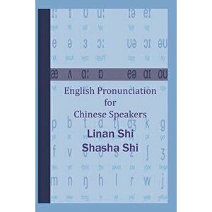 English Pronunciation for Chinese Speakers, Paperback - Shasha Shi imagine