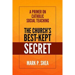 The Church's Best-Kept Secret: A Primer on Catholic Social Teaching, Paperback - Mark Shea imagine