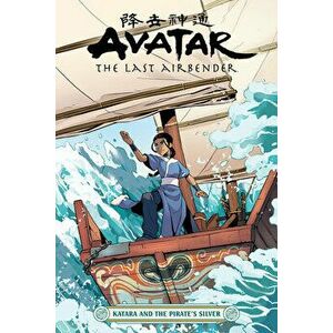 Avatar: The Last Airbender--Katara and the Pirate's Silver, Paperback - Faith Erin Hicks imagine