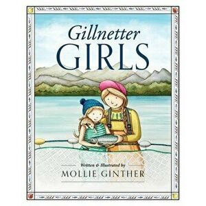Gillnetter Girls, Paperback - Mollie Ginther imagine