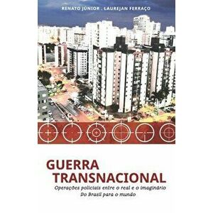 Guerra Transnacional: Operações policiais entre o real e o imaginário - do Brasil para o mundo, Paperback - Laurejan Ferraço imagine