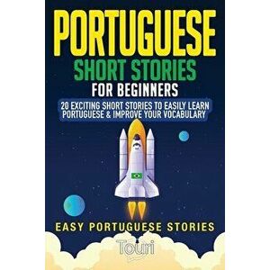 Portuguese Short Stories for Beginners: 20 Exciting Short Stories to Easily Learn Portuguese & Improve Your Vocabulary - Touri Language Learning imagine