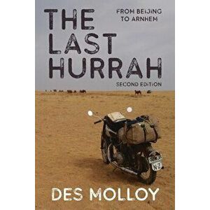 The Last Hurrah: From Beijing to Arnhem, Paperback - Des Molloy imagine