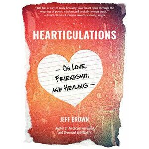 Hearticulations: On Love, Friendship & Healing: On Love, Friendship & Healing, Paperback - *** imagine