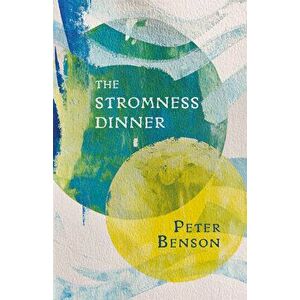 The Stromness Dinner, Paperback - Peter Benson imagine