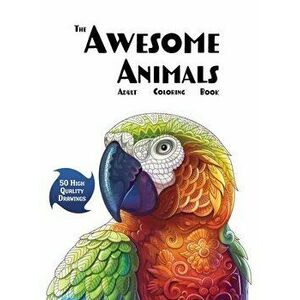 The Awesome Animals Adult Coloring Book, Hardcover - Lasting Happiness imagine