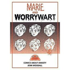 Marie and Worrywart: Comics about Anxiety, Paperback - Jenn Woodall imagine