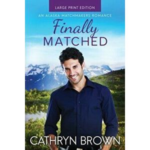 Finally Matched: Large Print, Paperback - Cathryn Brown imagine