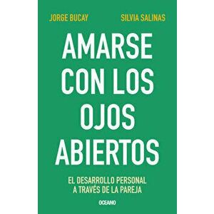 Amarse Con Los Ojos Abiertos: El Desarrollo Personal a Través de la Pareja, Paperback - Jorge Bucay imagine