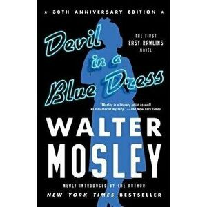 Devil in a Blue Dress (30th Anniversary Edition), Volume 1: An Easy Rawlins Novel, Paperback - Walter Mosley imagine