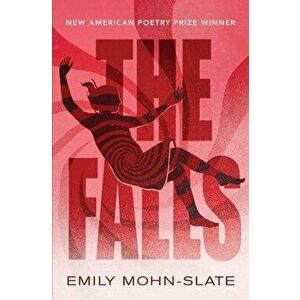 The Falls, Paperback - Emily Mohn-Slate imagine