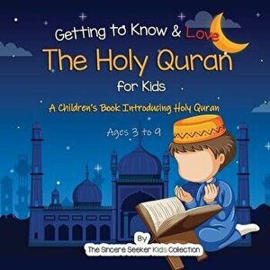 Getting to Know & Love the Holy Quran: A Children's Book Introducing the Holy Quran, Paperback - *** imagine