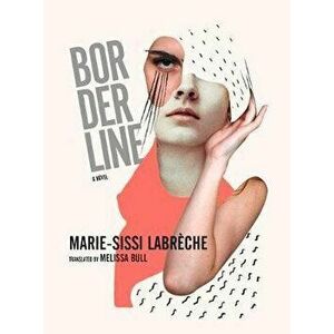 Borderline, Paperback - Marie-Sissi Labreche imagine