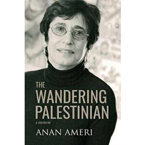 The Wandering Palestinian, Paperback - Anan Ameri imagine