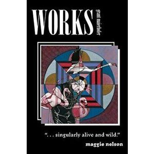 Works, Paperback - Grant Maierhofer imagine