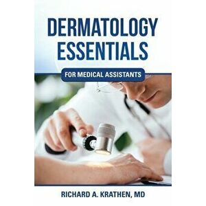 Dermatology Essentials for Medical Assistants, Paperback - Richard M. Krathen imagine