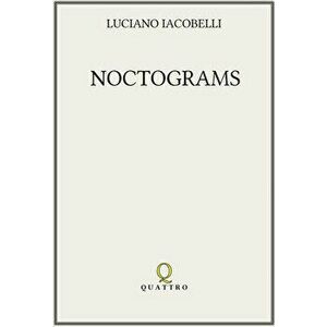 Noctograms, Paperback - Luciano Iacobelli imagine