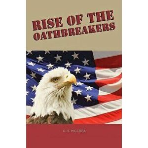 Rise of the Oathbreakers, Paperback - D. B. McCrea imagine