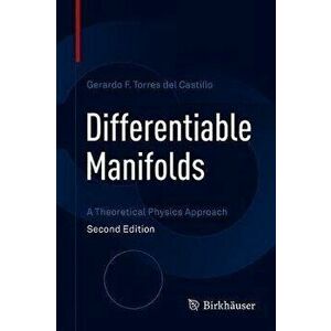 Differentiable Manifolds: A Theoretical Physics Approach, Hardcover - Gerardo F. Torres del Castillo imagine