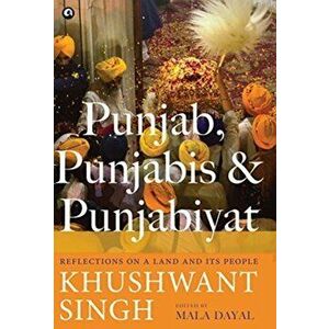 Punjab, Punjabis and Punjabiyat: Reflections on a Land and its People, Hardcover - Khushwant Singh imagine
